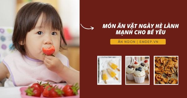 5 món ăn vặt dễ làm thơm ngon bổ dưỡng cho bé yêu mê tít