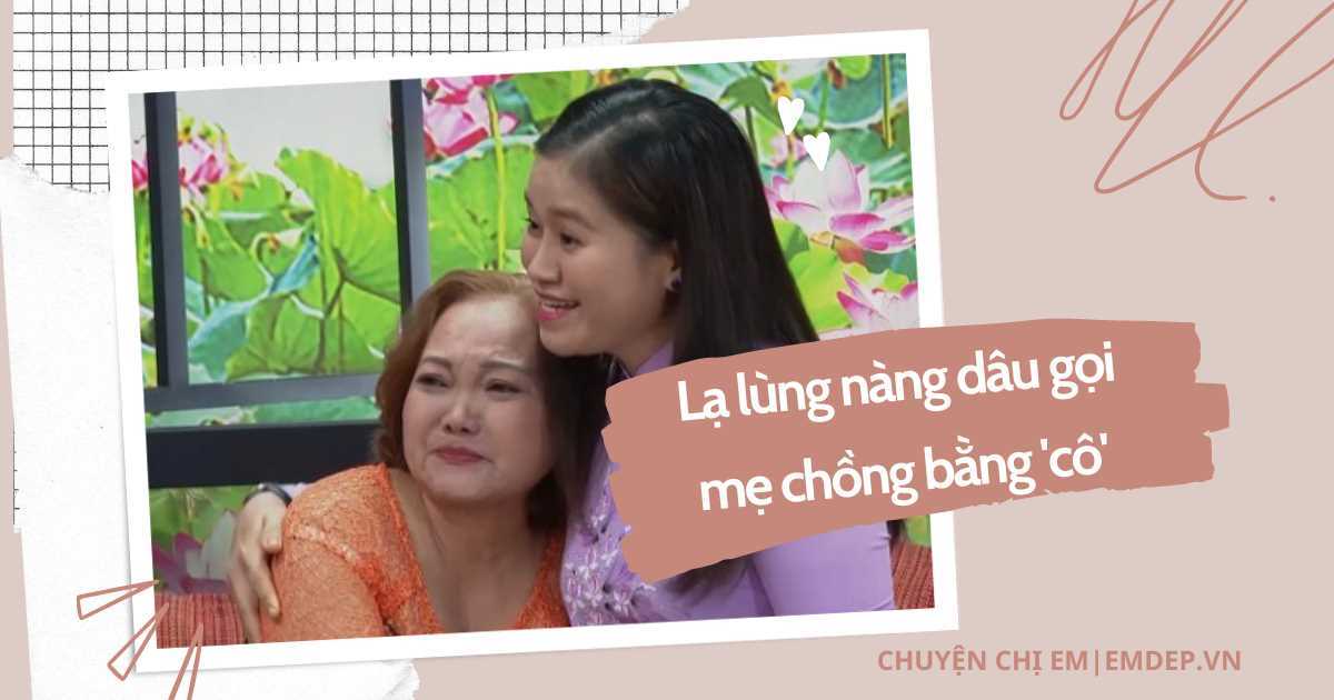 Lạ lùng nàng dâu gọi mẹ chồng bằng 'cô', không làm dâu, làm mẹ vẫn được chồng hết mực yêu thương, cưng chiều