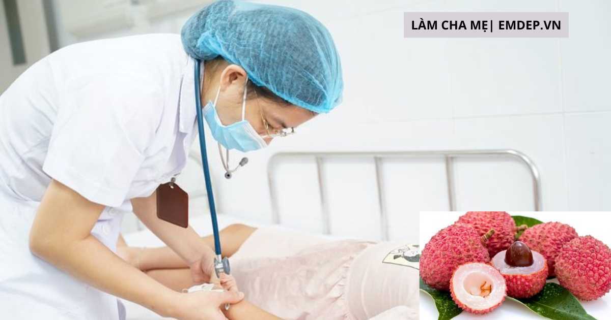 Bé gái 8 tuổi bị ngộ độc do ăn vải thiều, 3 điều cần ghi nhớ để giữ an toàn cho trẻ khi ăn vải