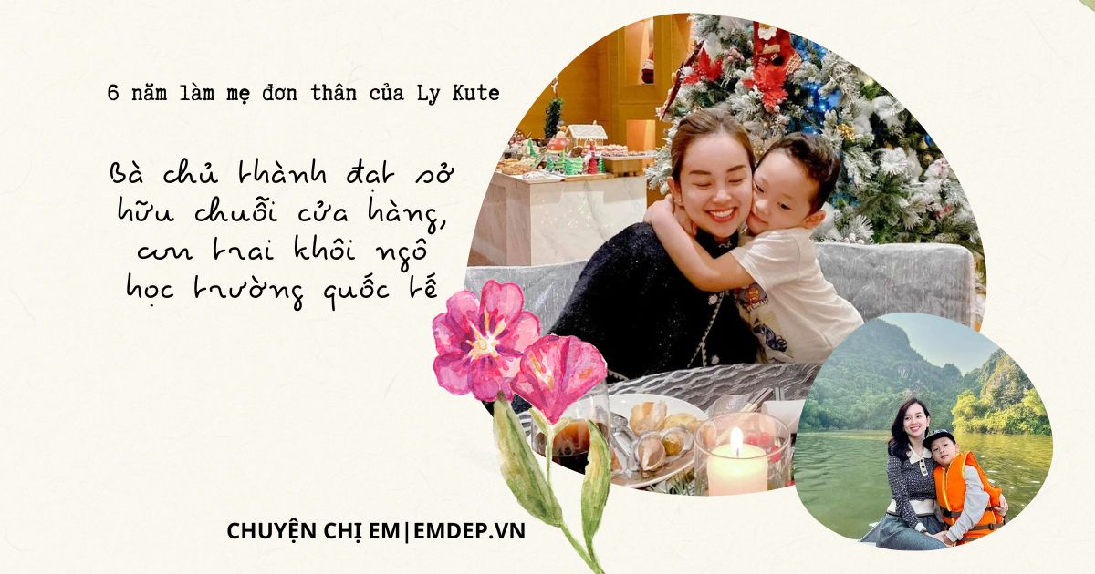 6 năm làm mẹ đơn thân của Ly Kute: Bà chủ thành đạt sở hữu chuỗi cửa hàng, con trai khôi ngô học trường quốc tế