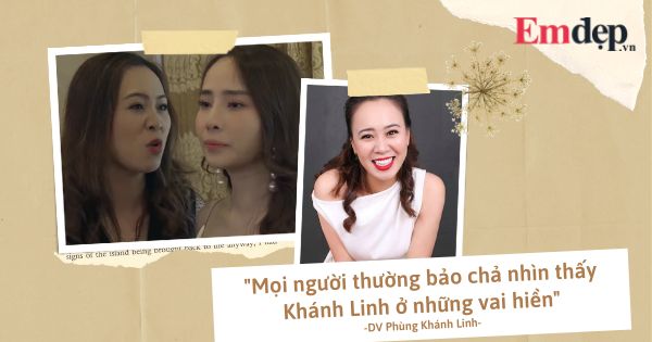 Khánh Linh: Mọi người bảo chả bao giờ thấy tôi ở những vai hiền