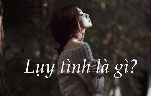 Lụy tình là gì? Giải pháp hiệu quả dành cho kẻ lụy tình