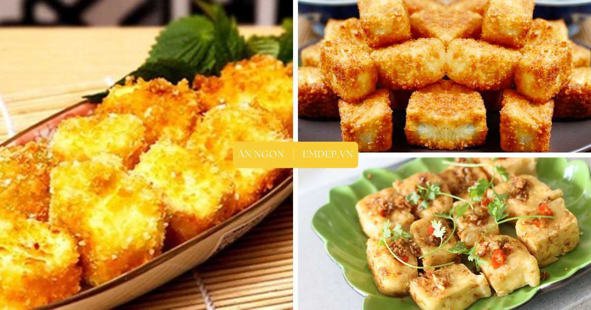 Thời bão giá, chị em ‘ghim’ ngay 3 món đậu phụ chiên ngon vô cùng mà cực kỳ tiết kiệm