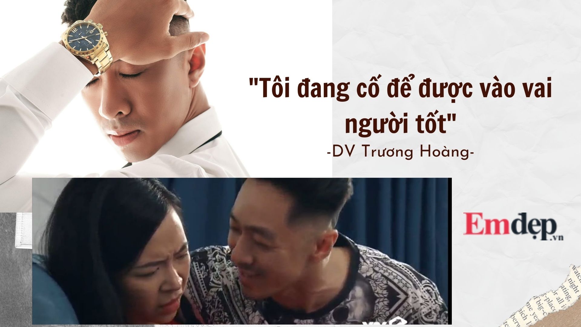 Trương Hoàng: Tôi cũng bất ngờ khi 2 phim cùng lên sóng mà mình đều vào vai ‘đểu’