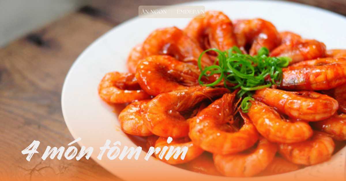 4 món tôm rim ngon ngọt đậm đà, hễ cho lên mâm là vơi sạch cả đĩa