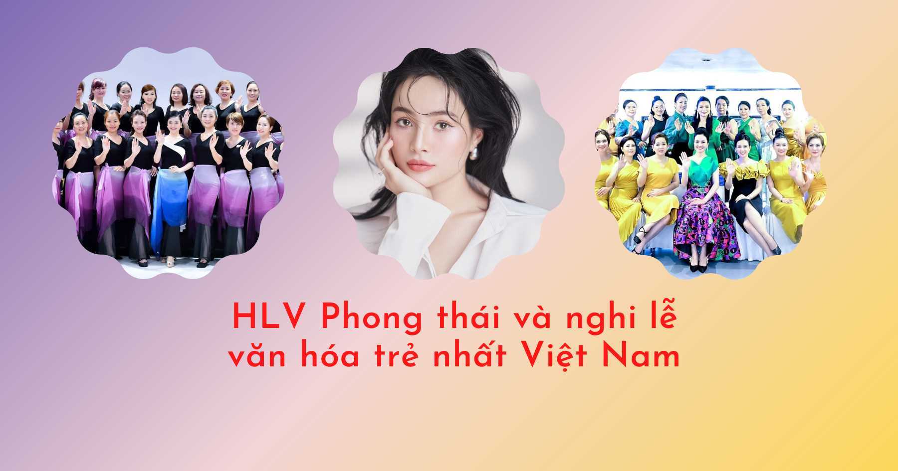 HLV phong thái và nghi lễ văn hóa Nguyễn Hồng Nhung: 'Tôi tự chấm cho mình 9 điểm, dành 1 điểm để phấn đấu'