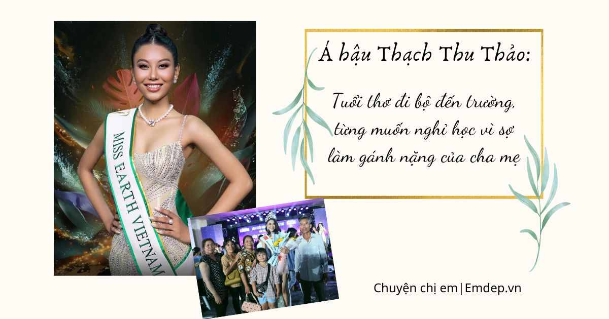 Á hậu Thạch Thu Thảo: 'Tuổi thơ đi bộ đến trường, từng muốn nghỉ học vì sợ làm gánh nặng của cha mẹ'