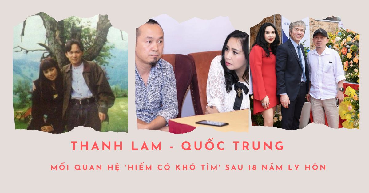 Diva Thanh Lam - Nhạc sĩ Quốc Trung: Mối quan hệ 'hiếm có khó tìm' sau 18 năm ly hôn!