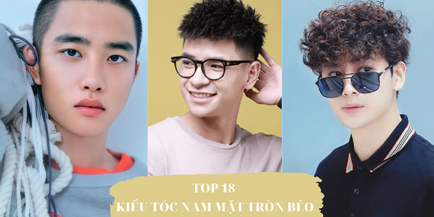 TOP 18 kiểu tóc nam mặt tròn béo đẹp nhất dẫn đầu xu hướng 2022