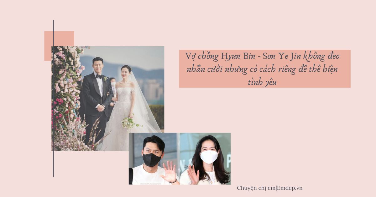 Vợ chồng Hyun Bin - Son Ye Jin không đeo nhẫn cưới nhưng có cách riêng để thể hiện tình yêu