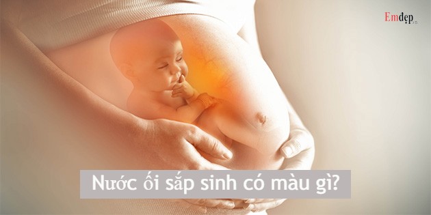 Nước ối sắp sinh có màu gì? Dấu hiệu bất thường cần lưu ý