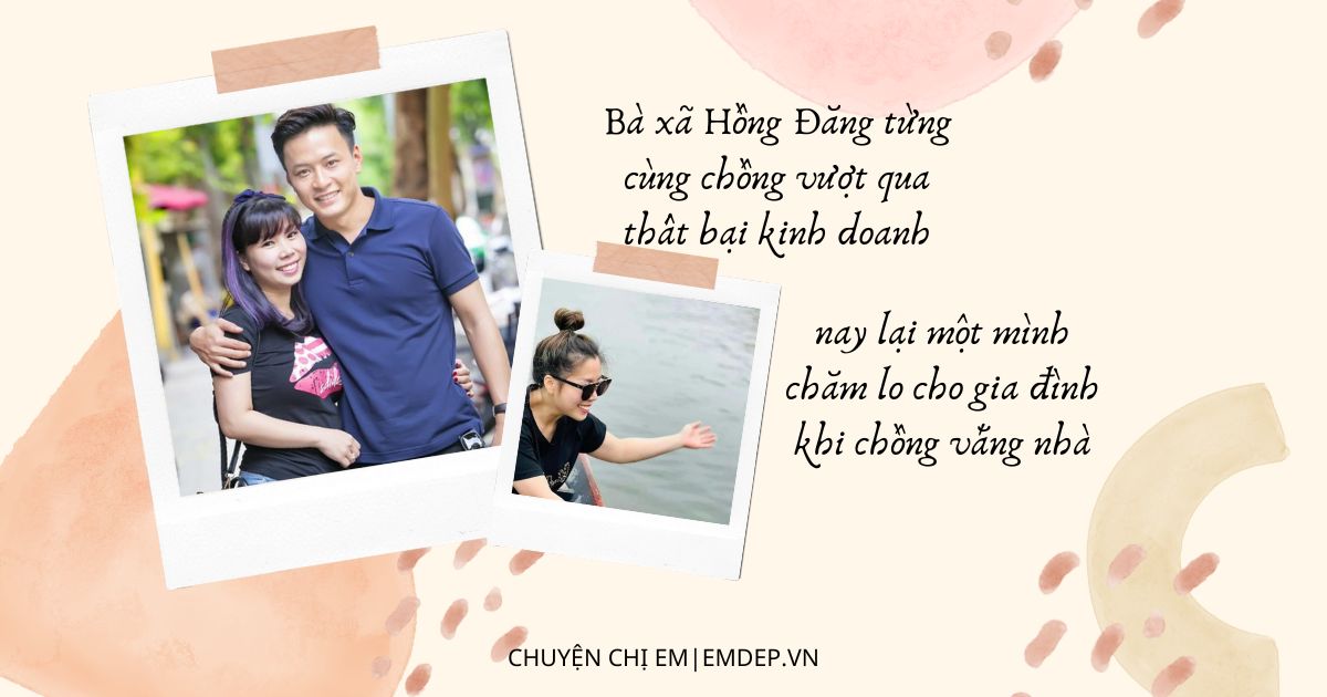 Bà xã Hồng Đăng từng cùng chồng vượt qua thất bại kinh doanh, nay lại một mình chăm lo cho gia đình khi chồng vắng nhà