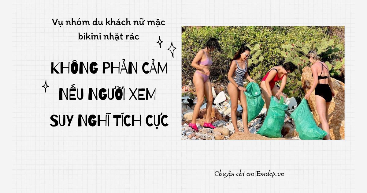 Vụ nhóm du khách nữ mặc bikini nhặt rác: Nếu mọi người nhìn nhận sự việc một cách tích cực