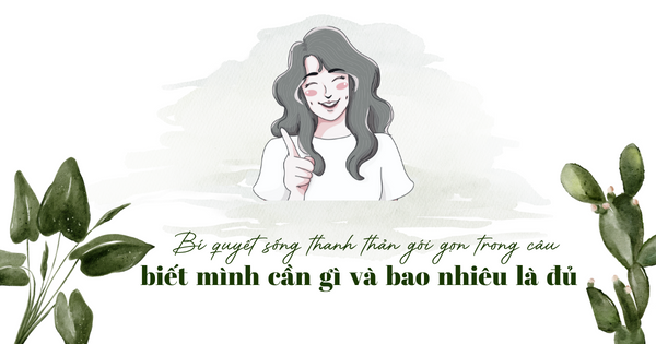 Bí quyết sống thanh thản gói gọn trong câu: Biết mình cần gì và bao nhiêu là đủ