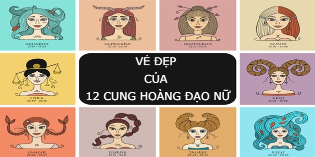 Vẻ đẹp của 12 cung Hoàng Đạo nữ - ai thu hút nhất?