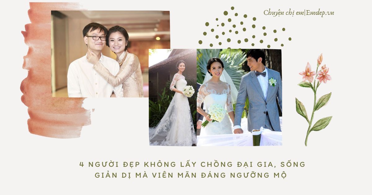 4 người đẹp không lấy chồng đại gia, sống giản dị mà viên mãn đáng ngưỡng mộ