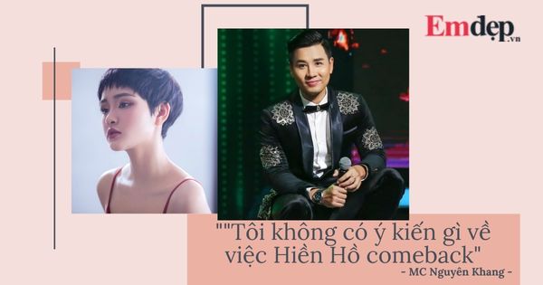 MC Nguyên Khang nói sự thật về phát ngôn ủng hộ Hiền Hồ quay lại showbiz