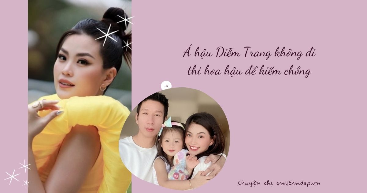 Á hậu Diễm Trang không đi thi hoa hậu để kiếm chồng, dù thu nhập thấp cũng không để chồng nuôi