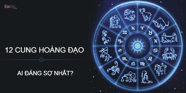 12 cung hoàng đạo ai đáng sợ nhất? TOP 5 cung hoàng đạo đáng sợ nhất