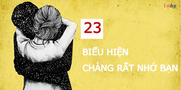 23 biểu hiện chàng rất nhớ bạn nhưng không nói ra