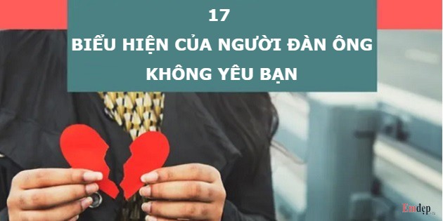 17 biểu hiện của người đàn ông không yêu bạn, đã hết yêu bạn