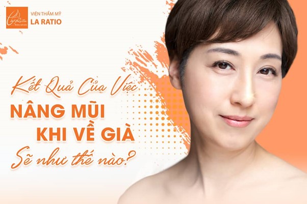 Kết quả của việc nâng mũi khi về già sẽ như thế nào?
