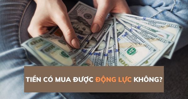 Tiền có mua được động lực không?