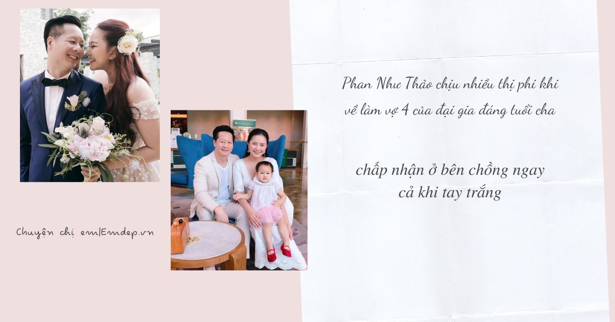 Phan Như Thảo chịu nhiều thị phi khi về làm vợ 4 của đại gia đáng tuổi cha, chấp nhận ở bên chồng ngay cả khi tay trắng