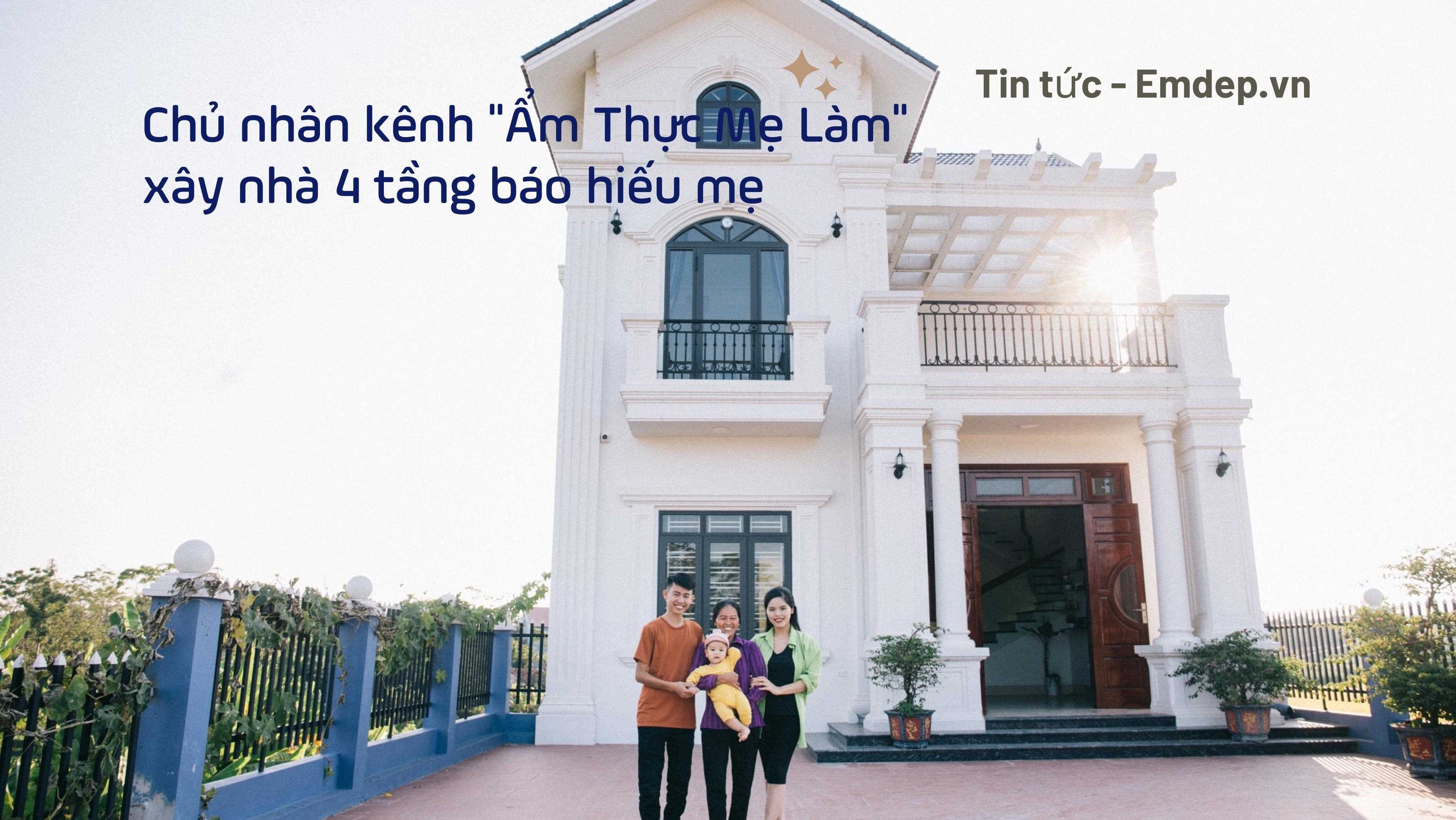 Chủ nhân kênh 'Ẩm Thực Mẹ Làm' xây nhà 3 tỷ tặng mẹ: Ký ức chưa quên về nơi ở lợp rạ, dột mỗi khi trời mưa

