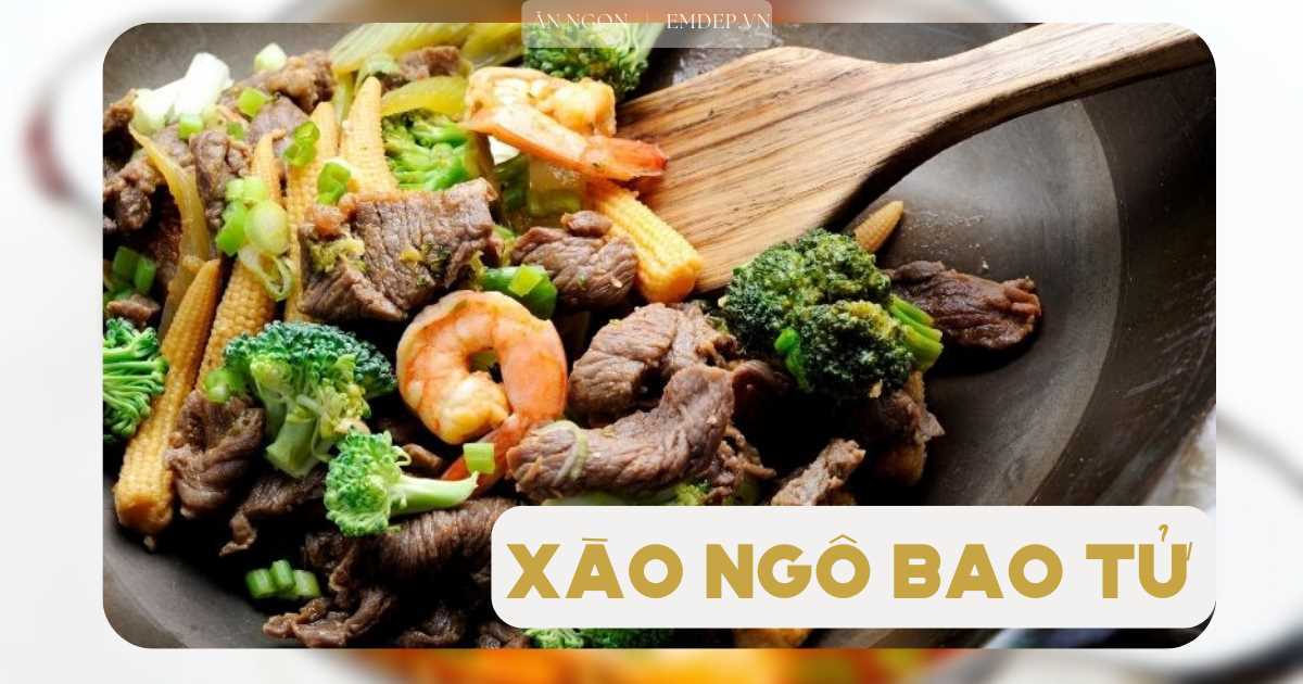 4 món ngô bao tử xào giòn ngọt, nhanh gọn mà ngon cơm