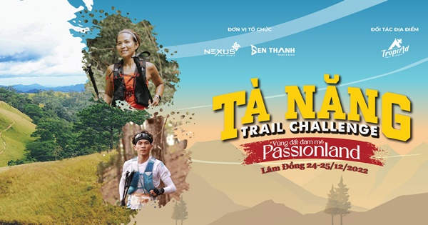 Tới ‘vùng đất đam mê’ tham gia giải chạy địa hình Tà Năng Trail Challenge 2022