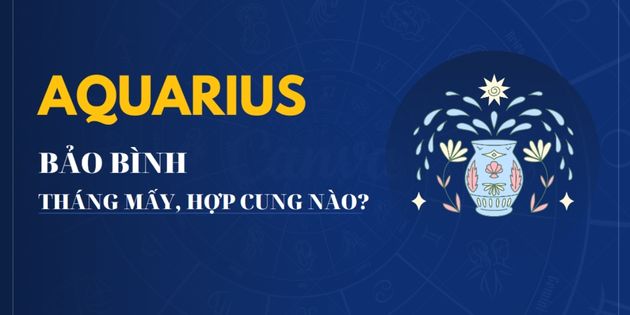 Bảo Bình tháng mấy? Bảo Bình hợp với cung nào, màu gì?