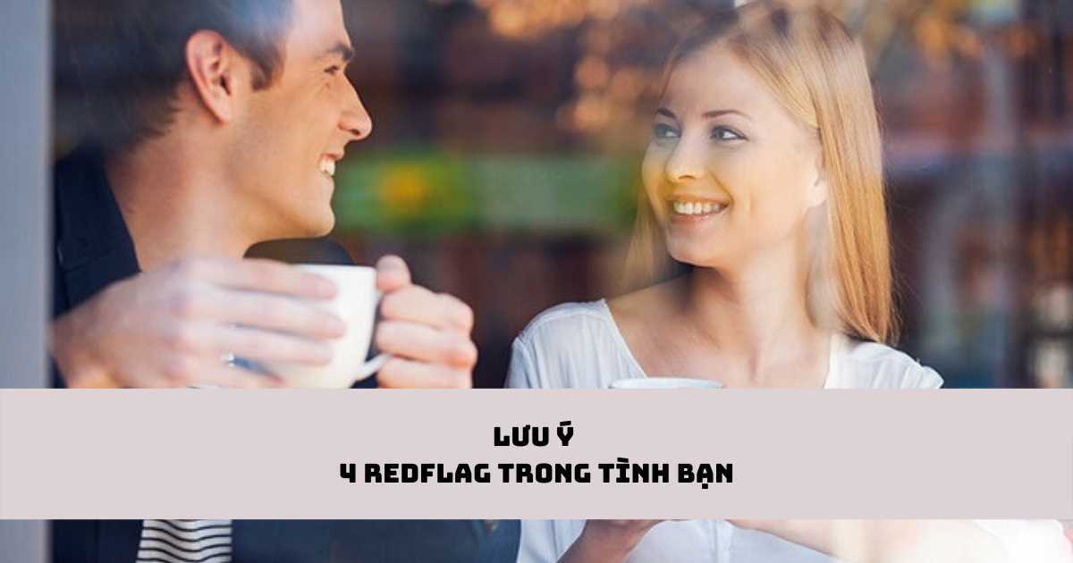 Nhận ra những 'red flags' không thể bỏ qua ở tình bạn để không ôm nhiều tổn thương