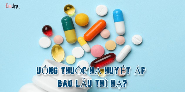 Uống thuốc hạ huyết áp bao lâu thì hạ? Uống lúc nào tốt nhất?