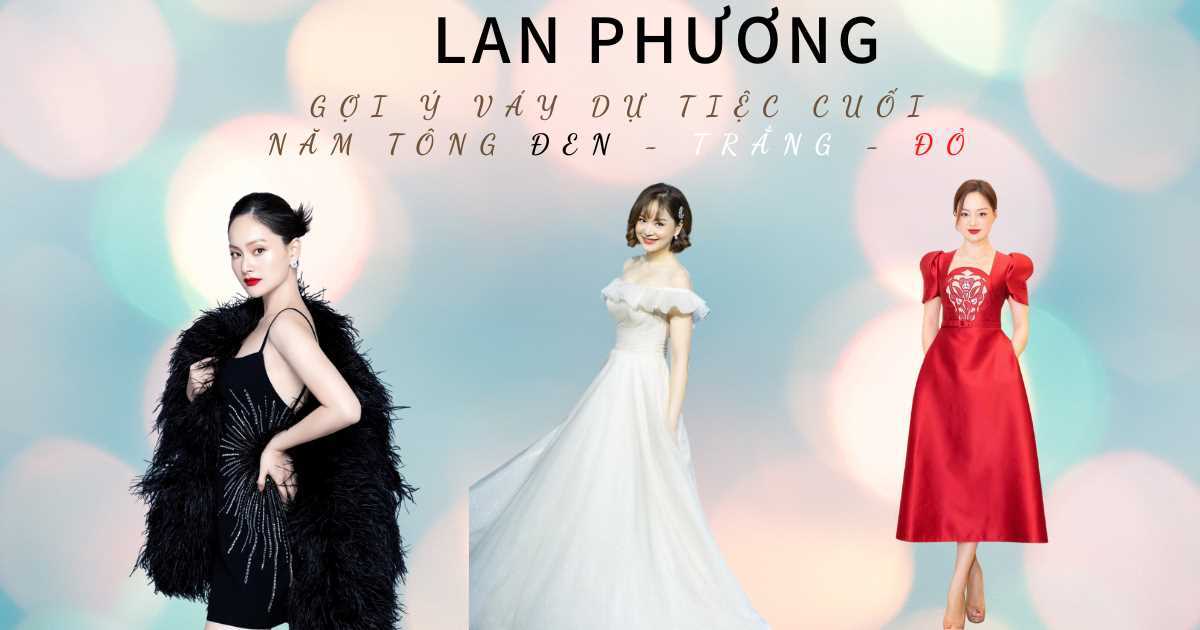 Lan Phương gợi ý loạt váy dự tiệc cuối năm tông đen - trắng - đỏ giúp nàng bật khí chất