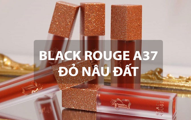 A37 Black Rouge là màu gì? Review chi tiết thỏi son Black Rouge A37

