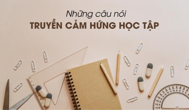 Top 100 những câu nói truyền cảm hứng học tập ai cũng nên đọc một lần