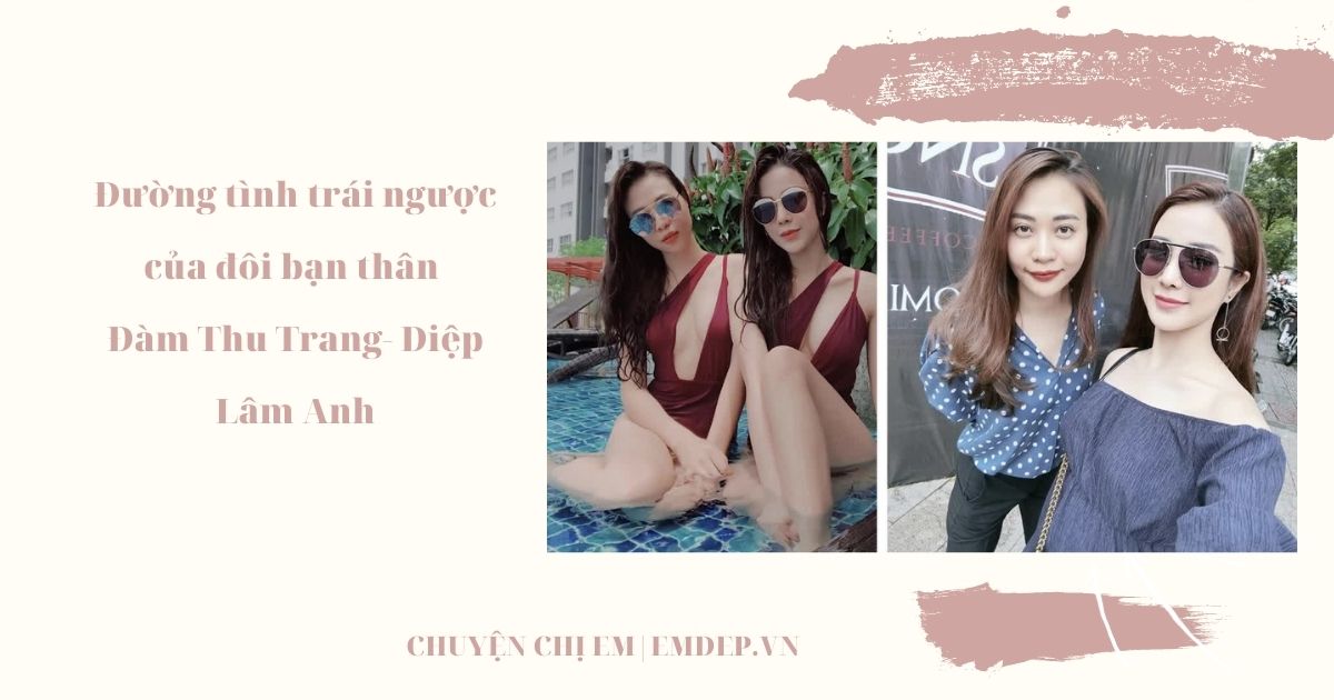 Đường tình trái ngược của đôi bạn thân Đàm Thu Trang- Diệp Lâm Anh: Người viên mãn, kẻ rớt nước mắt giành quyền nuôi con với chồng cũ