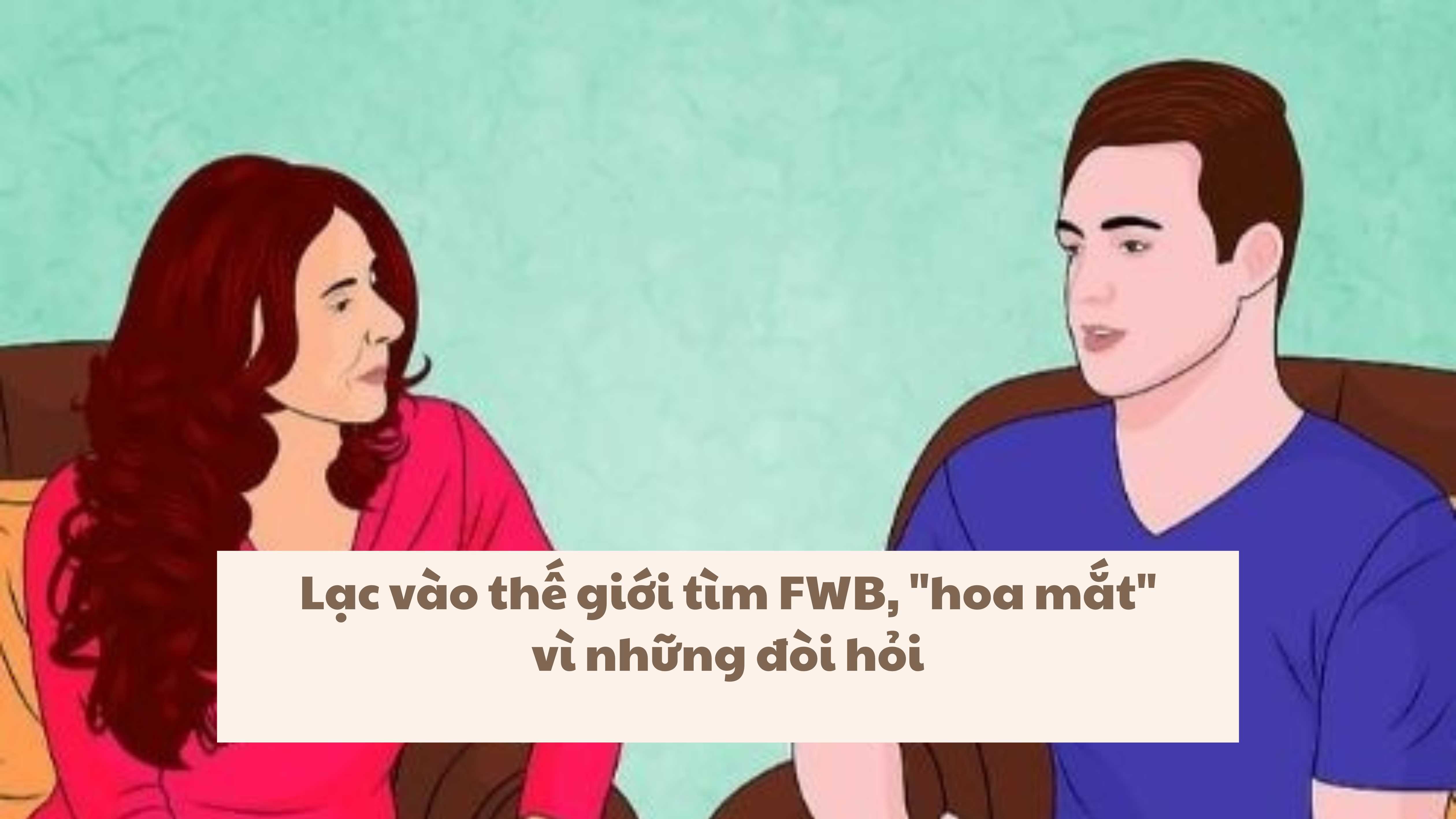 Lạc vào thế giới tìm FWB (kỳ 1): Tình cho không biếu không, chán là next