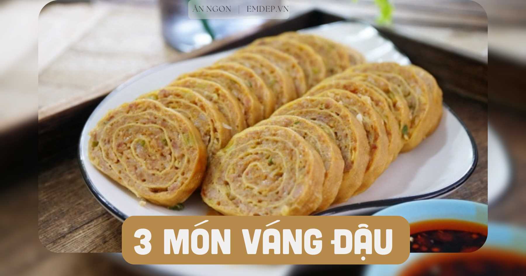 Váng đậu đem cuộn với thứ này được món thơm nức nóng hổi lại béo ngậy vị đậu, ăn là ghiền