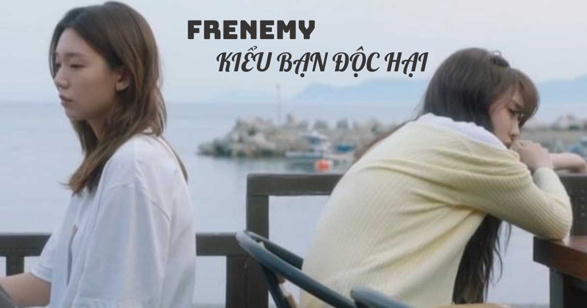 Fremeny - kiểu bạn 'đáng ghét nhất trên đời' ai cũng đã từng gặp