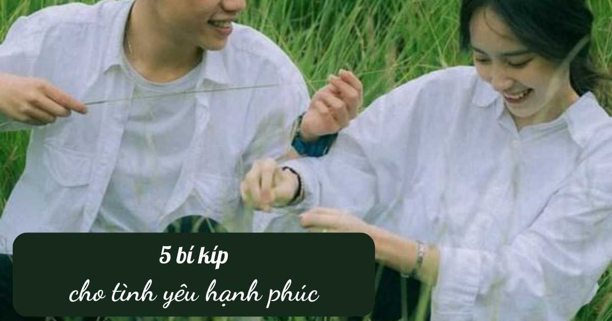 5 điều nên nhớ để luôn hạnh phúc trong tình yêu