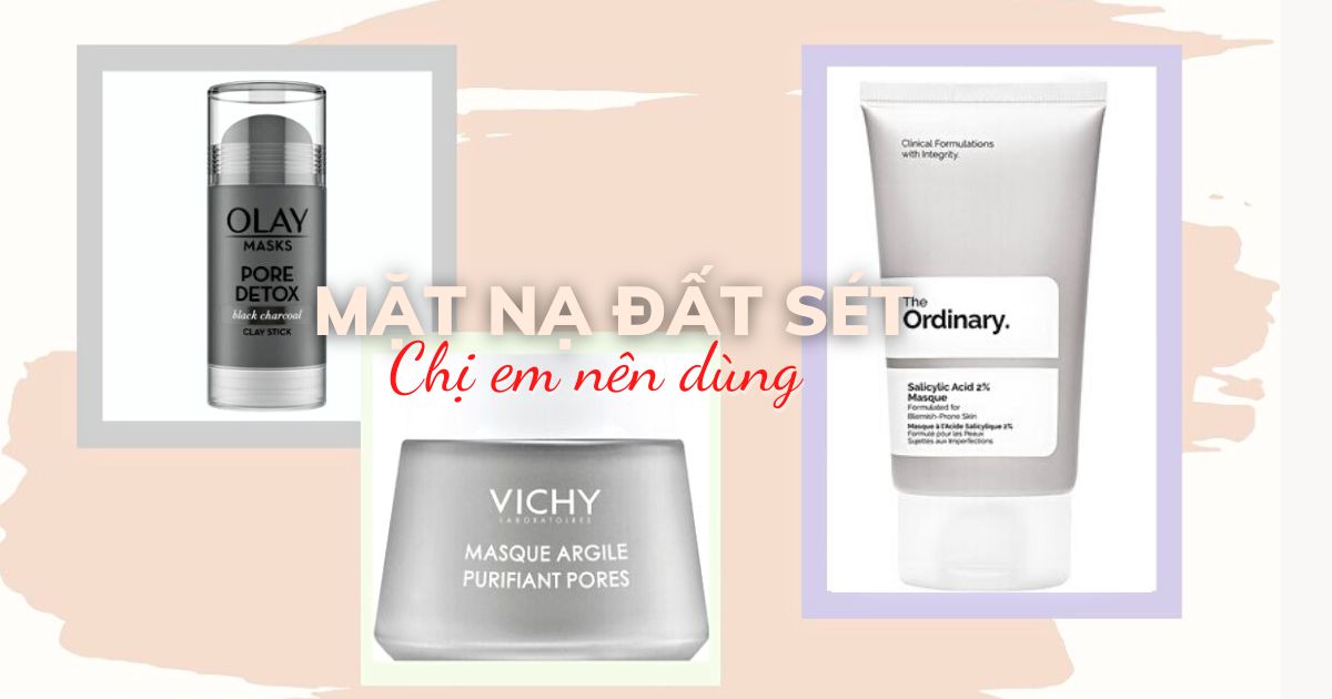 Mặt nạ đất sét đặc trị lỗ chân lông, mụn trứng cá đặc biệt là da xỉn màu giá chỉ từ 200K