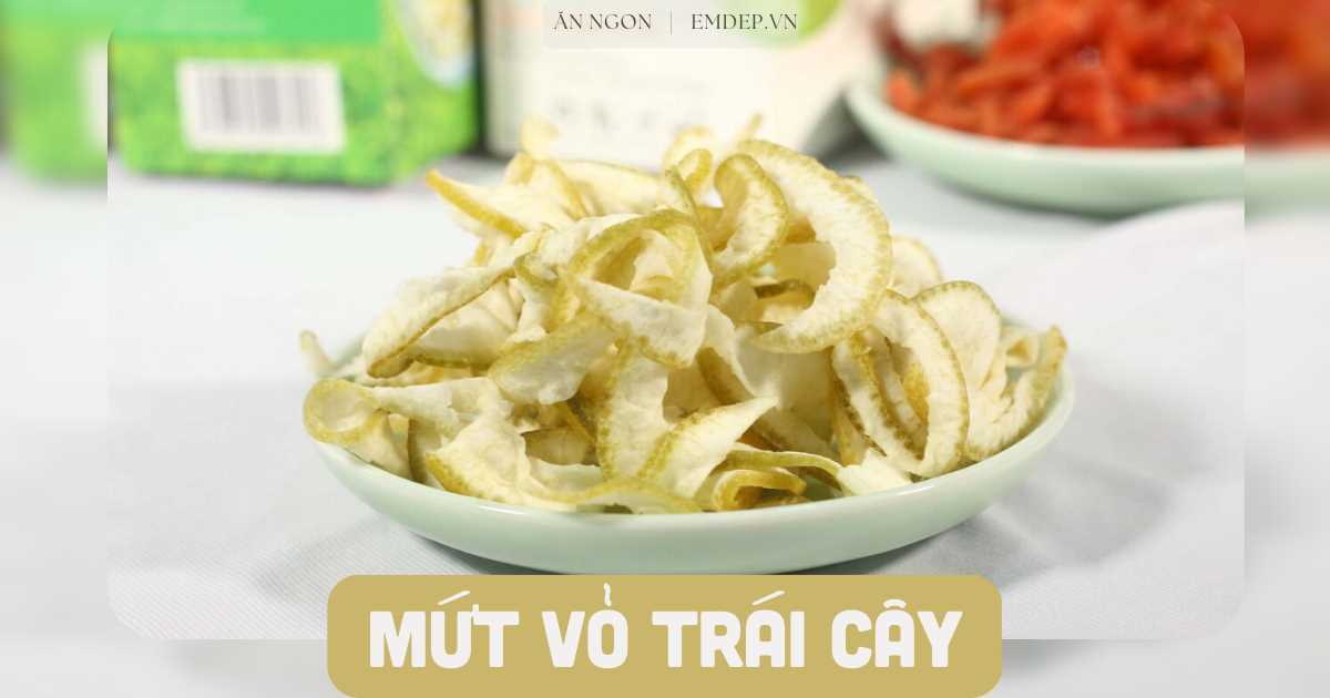 Tự tay làm mứt từ vỏ cam, bưởi, dưa hấu ngon lạ miệng để cả gia đình nhâm nhi đón Tết