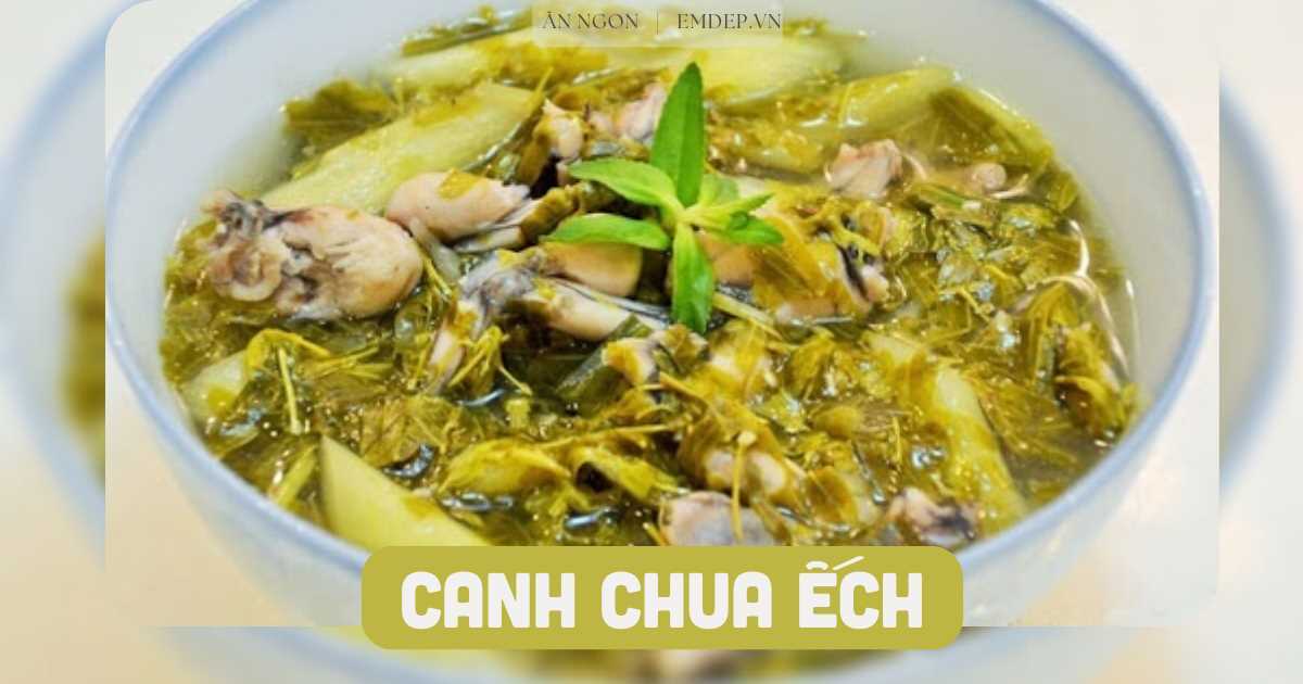 3 món canh chua ếch ngon đậm đà, hương vị siêu ‘cuốn’ từ lần nếm thử đầu tiên