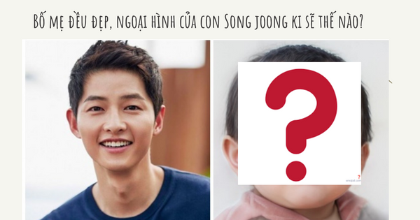 Dân mạng dự đoán dung mạo con Song Joong Ki và vợ Tây sẽ là 'cực phẩm'