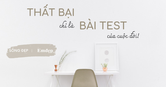 Đừng xấu hổ bởi những thất bại, hãy học từ chúng và bắt đầu lại từ đầu