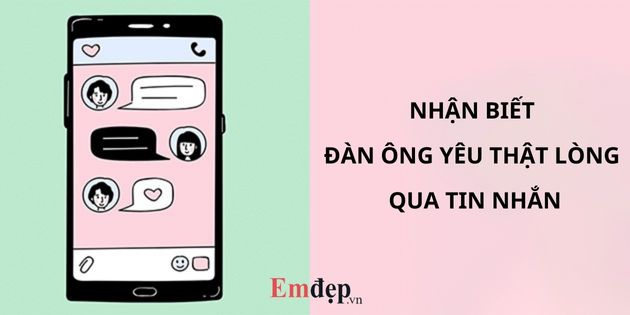 23 dấu hiệu nhận biết đàn ông yêu thật lòng qua tin nhắn