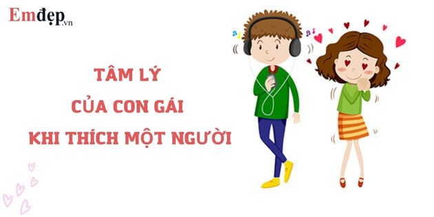 Tâm lý của con gái khi thích một người: 23 dấu hiệu gợi ý cho bạn