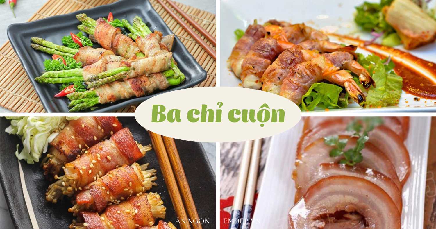 4 món ba chỉ cuộn ngon lạ miệng, cả nhà gắp lia lịa không màng đứng lên